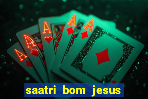 saatri bom jesus da lapa