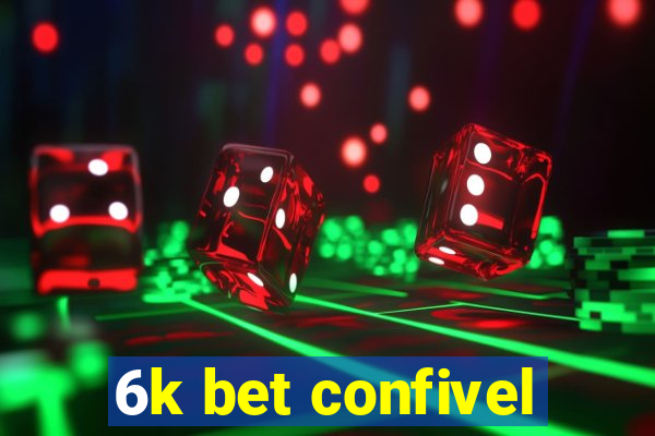 6k bet confivel