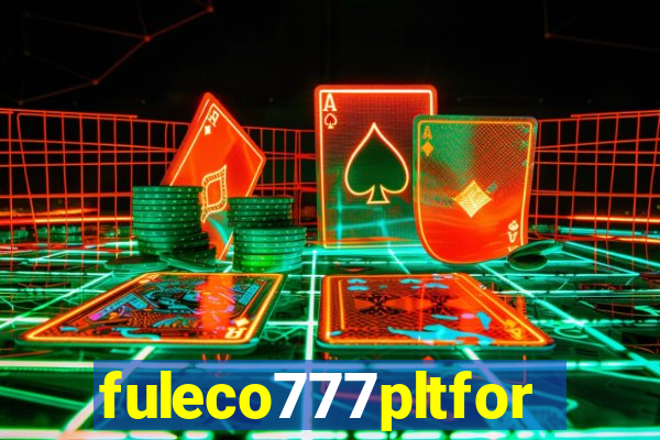 fuleco777pltfor