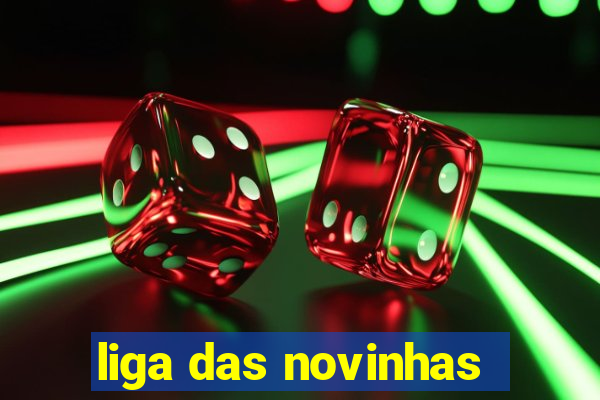 liga das novinhas