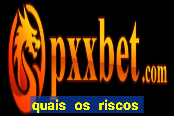 quais os riscos dos jogos de aposta