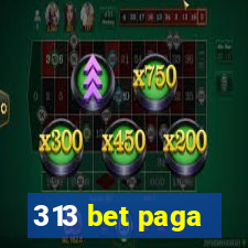 313 bet paga