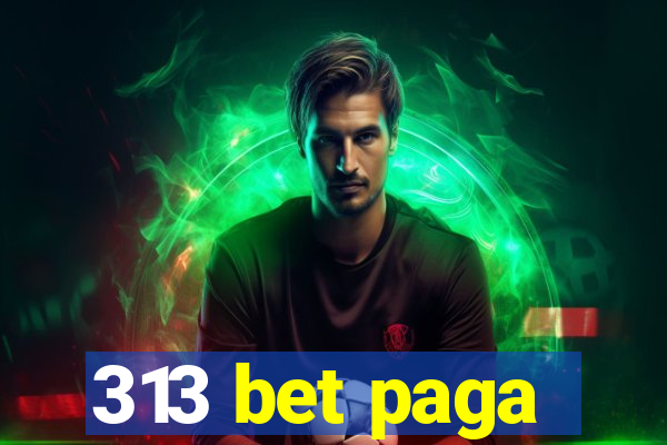 313 bet paga