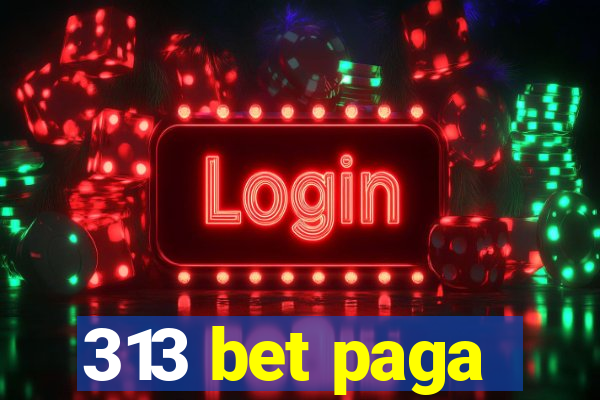 313 bet paga