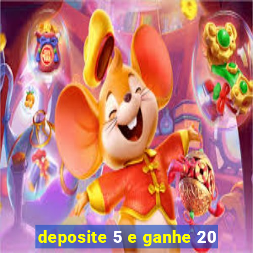 deposite 5 e ganhe 20