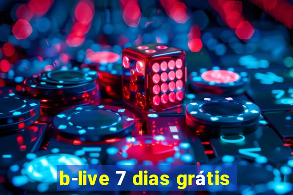 b-live 7 dias grátis