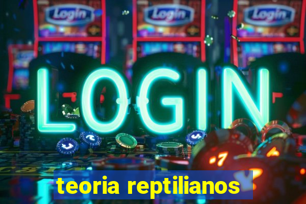 teoria reptilianos