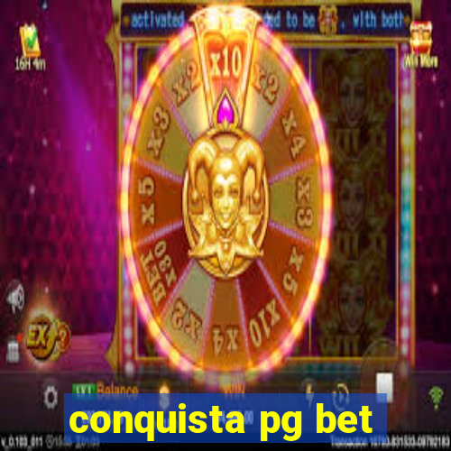 conquista pg bet