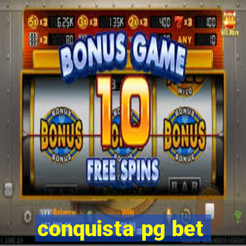 conquista pg bet