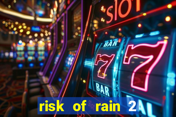 risk of rain 2 tier list