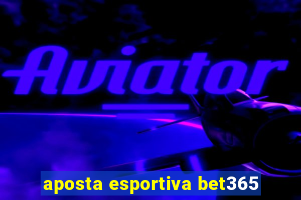 aposta esportiva bet365