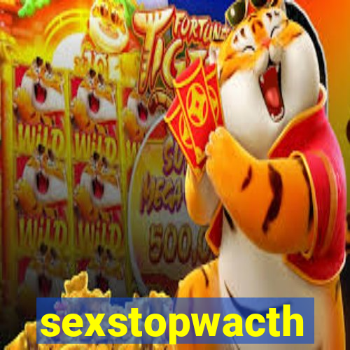 sexstopwacth