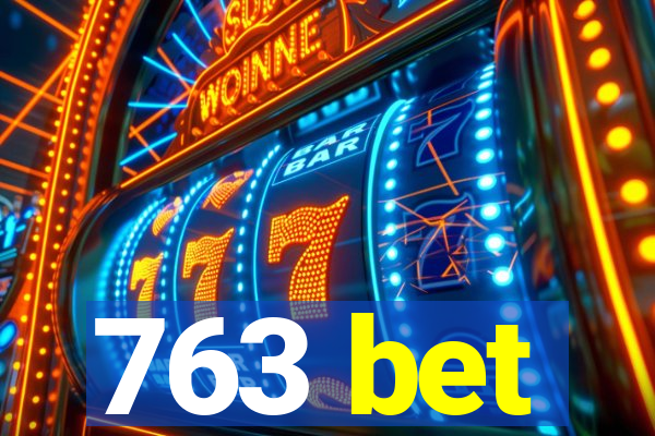 763 bet