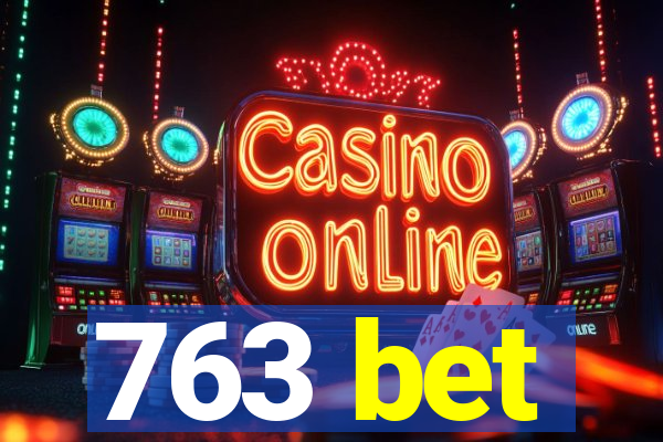 763 bet