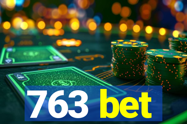 763 bet