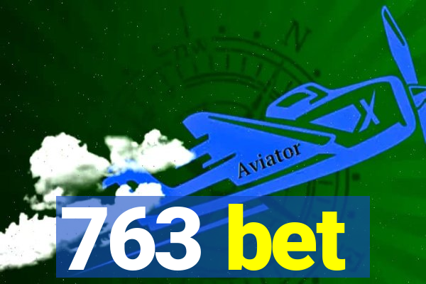 763 bet