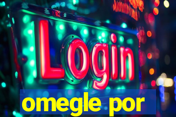 omegle por