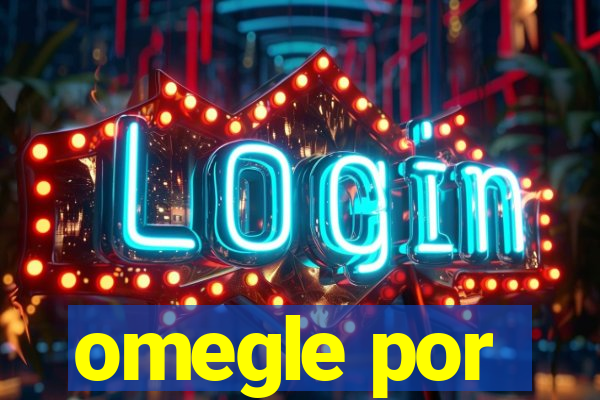 omegle por