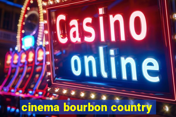 cinema bourbon country