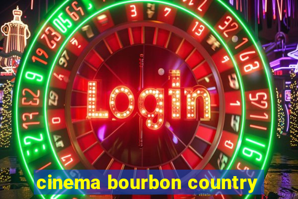 cinema bourbon country