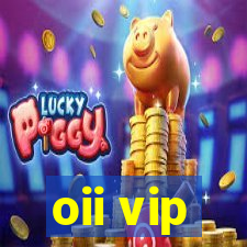 oii vip