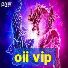 oii vip