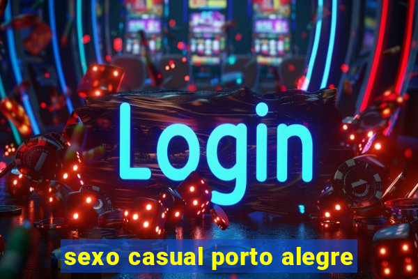 sexo casual porto alegre