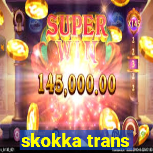 skokka trans