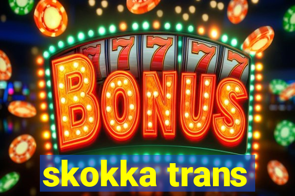 skokka trans