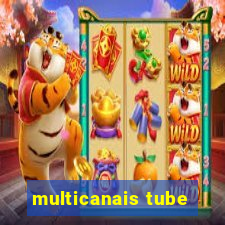 multicanais tube