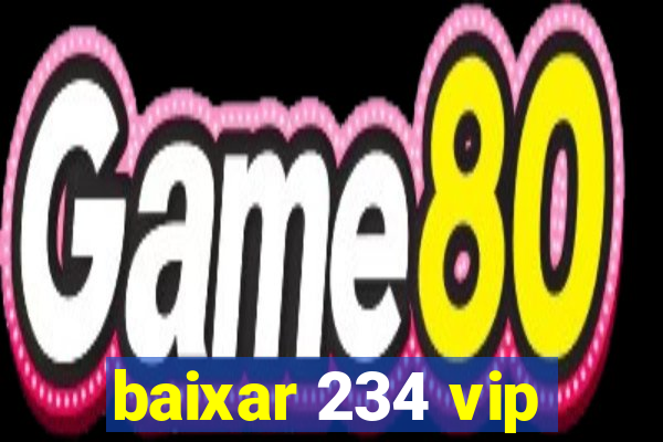 baixar 234 vip