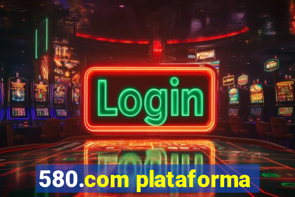 580.com plataforma