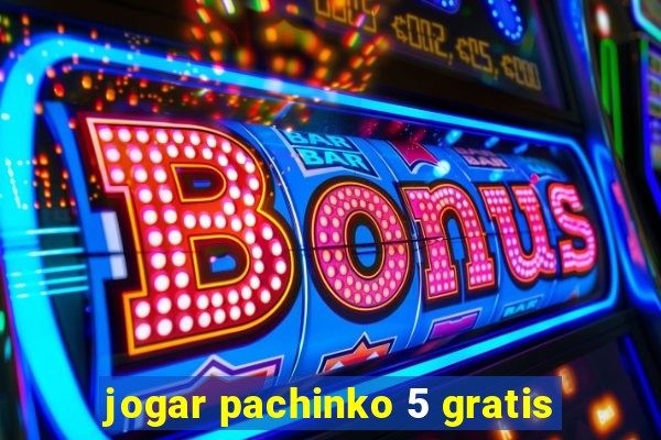 jogar pachinko 5 gratis