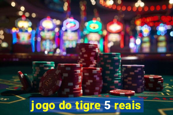 jogo do tigre 5 reais