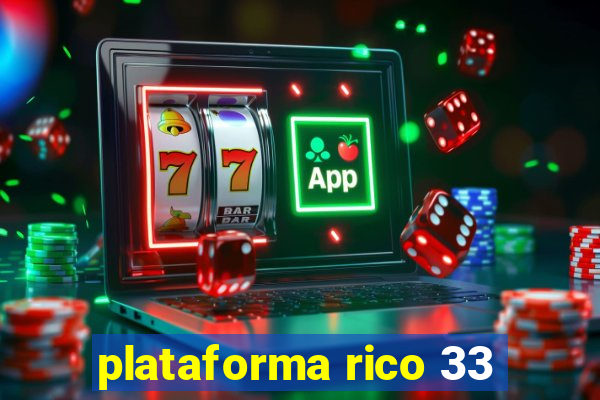 plataforma rico 33