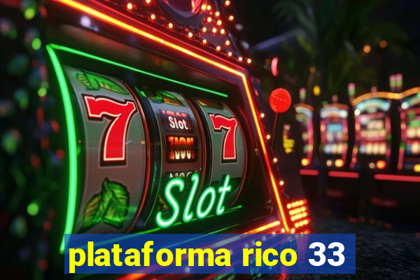 plataforma rico 33