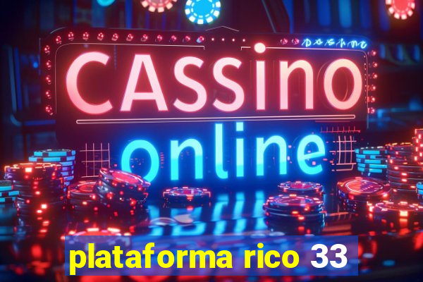 plataforma rico 33