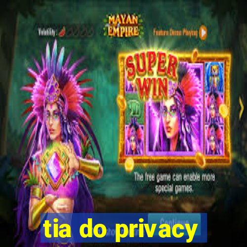 tia do privacy