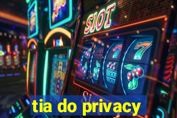 tia do privacy