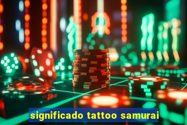 significado tattoo samurai