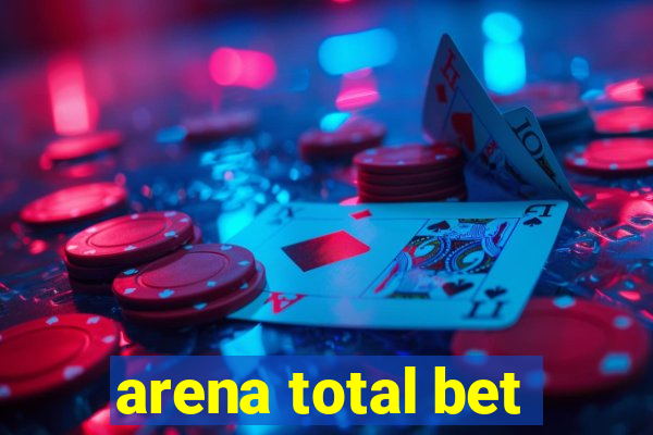 arena total bet