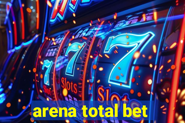 arena total bet