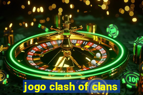 jogo clash of clans