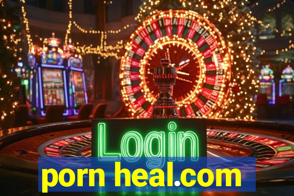 porn heal.com