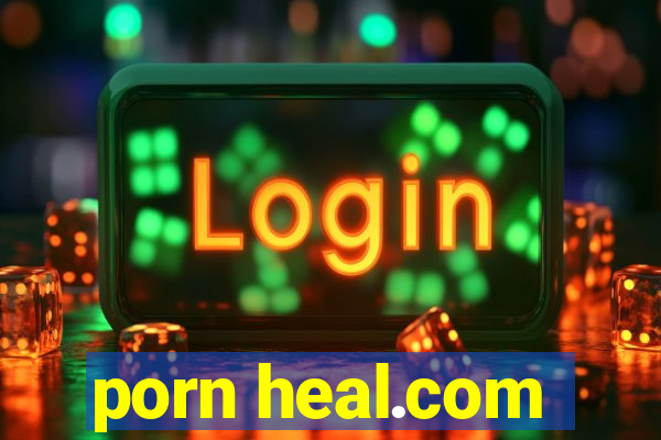 porn heal.com