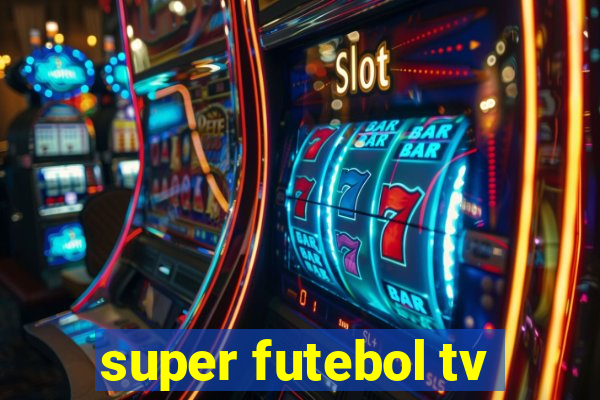 super futebol tv