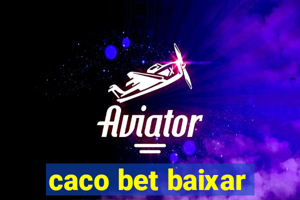 caco bet baixar