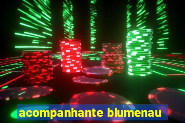 acompanhante blumenau