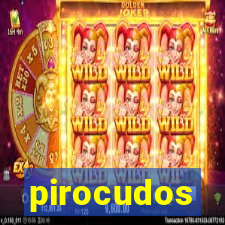 pirocudos