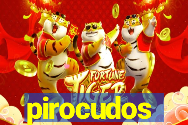 pirocudos